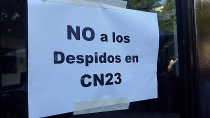 Despedidos de CN23 marcharán para rechazar el vaciamiento