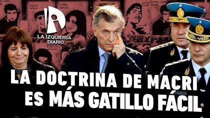 La doctrina de Macri es más gatillo fácil - YouTube