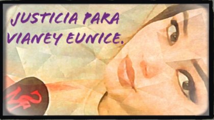 Justicia para Vianey y para todas las mujeres violentadas en Ciudad Juárez