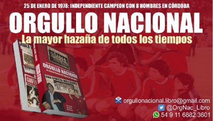 Independiente: se lanza el libro “Orgullo Nacional, la mayor hazaña de todos los tiempos” 