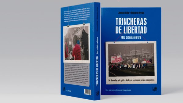 <i>Trincheras de Libertad</i>: extraordinaria crónica del combate por la conciencia obrera